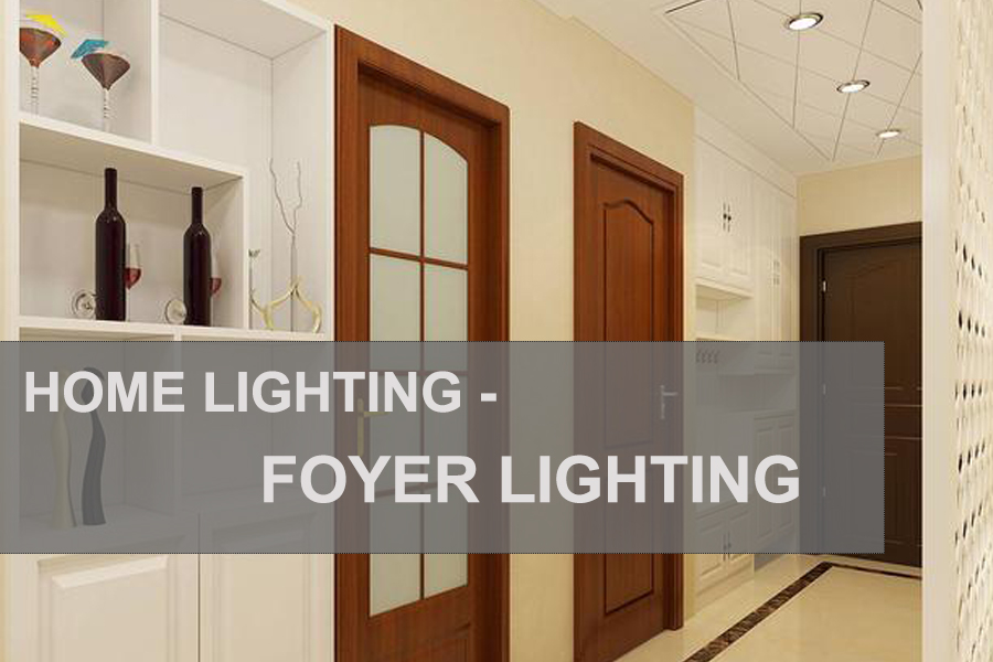 Home lighting-Foyer lighting 